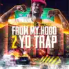 From My Hood 2 Yo Trap 2 album lyrics, reviews, download