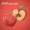 Rotten Apple Seeds song lyrics