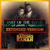 Stream & download Part of the Game (Extended Version) [feat. NLE Choppa & Rileyy Lanez] - Single