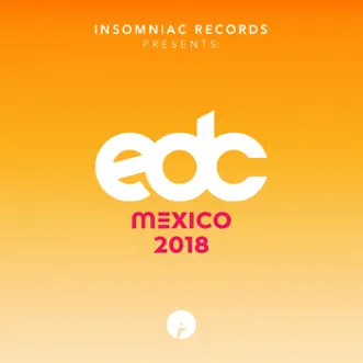 Insomniac Records Presents: EDC Mexico 2018 by Various Artists album reviews, ratings, credits