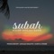 Subah - Mixman Shawn lyrics