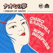 Ouzo Bazooka, RPS Surfers & Yurika Hanashima - I Dream Of Naomi