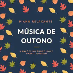Música de Outono - Piano Relaxante, Canções do Fundo Doce para o Outono by Gil Morais album reviews, ratings, credits