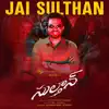 Jai Sulthan (From "Sulthan") - Single album lyrics, reviews, download