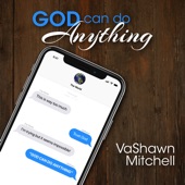 Vashawn Mitchell - God Can Do Anything