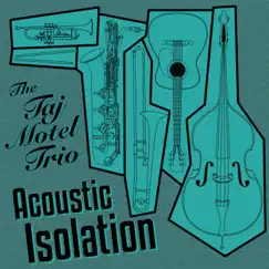 Acoustic Isolation (Acoustic) - EP by The Taj Motel Trio album reviews, ratings, credits