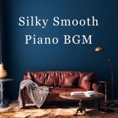 Silky Smooth - Piano BGM (Instrumental Version) artwork