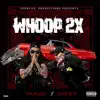 Whoop 2X (feat. Rucci) - Single album lyrics, reviews, download