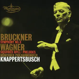 Bruckner: Symphony No. 8 - Wagner: Siegfried Idyll & Preludes by Hans Knappertsbusch & Munich Philharmonic album reviews, ratings, credits