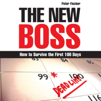 Peter Fischer - The New Boss: How to Survive the First 100 Days (Unabridged) artwork