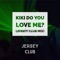 Kiki Do You Love Me? (Jersey Club Mix) - Jersey Club lyrics