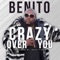 Crazy Over You - Benito lyrics