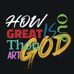 How Great Is Our God + How Great Thou Art Song Lyrics