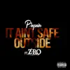 It Ain’t Safe Outside (feat. Z-Ro) - Single album lyrics, reviews, download