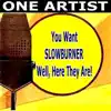 You Want SLOWBURNER Well, Here They Are! album lyrics, reviews, download
