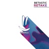 BETASTIC - Retake