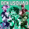 Dekusquad (feat. Freeced, Halacg, SailorUrLove & Vinny Noose) - Single album lyrics, reviews, download