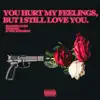 You Hurt My Feelings, But I Still Love You. - Single album lyrics, reviews, download