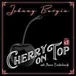 Johnny Burgin - Cherry on Top (feat. Anson Funderburgh)