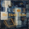 Be Here Now (feat. Susan Tedeschi and Derek Trucks) - Single