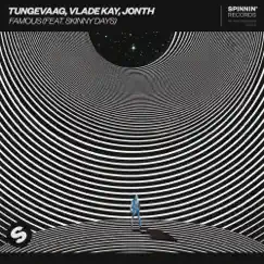 Famous (feat. Skinny Days) - Single by Tungevaag, Vlade Kay & Jonth album reviews, ratings, credits