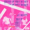 Cough Up Your Money - Single