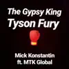 The Gypsy King Tyson Fury (feat. MTK Global) - Single album lyrics, reviews, download