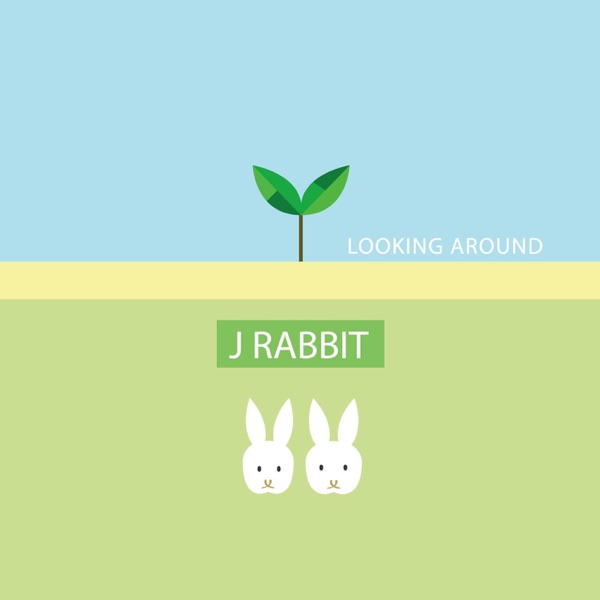 J Rabbit – Looking Around