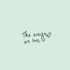 The Way We Love - Single album lyrics, reviews, download