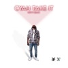 Cyah Take It - Single