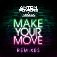 Make Your Move (Remixes) - Single by Anton Powers & Redondo album reviews, ratings, credits