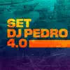 SET DJ PEDRO 4.0 (Versão 2) song lyrics