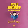 Stream & download No Lo Entiendo (DJ Alex, Nahuu DJ Remix)