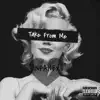 Take From Me - Single album lyrics, reviews, download