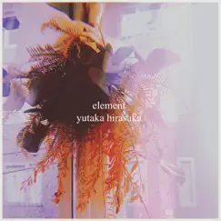 Element by Yutaka hirasaka album reviews, ratings, credits