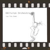 Oblivion Orchestra - Lay You Down