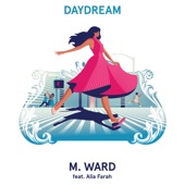 M. Ward - Daydream (feat. Alia Farah)