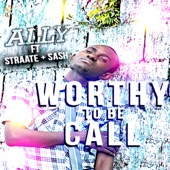 Ally - Worthy To Be Call (feat. Straate & Sash)