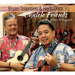 Ukulele Friends: The Sequel by Bryan Tolentino & Herb Ohta, Jr. album reviews, ratings, credits