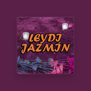 LEYDI JAZMIN - Letras, listas de reproducción y vídeos | Shazam