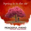 Spring is in the Air: Peaceful Piano album lyrics, reviews, download