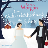 Sarah Morgan & Judith Heisig - Eine Weihnachtshochzeit im Schnee (ungekürzt) artwork