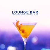 Lounge Bar: Chilling Smooth Jazz 2019 - Midnight Party, Relaxing Jazz Vibes, Mellow Music artwork