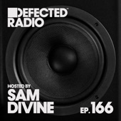 Defected Radio Episode 166 (hosted by Sam Divine) [DJ Mix] artwork
