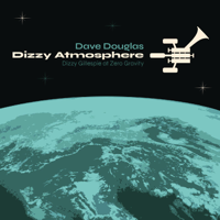 Dave Douglas - Dizzy Atmosphere (feat. Dave Adewumi, Matthew Stevens, Fabian Almazan, Carmen Rothwell & Joey Baron) artwork