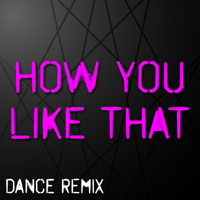 Dynamix Music - How You Like That (Extended Dance Remix) artwork