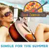 Single for the Summer - Single album lyrics, reviews, download