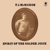 F.J. McMahon - The Spirit Of The Golden Juice