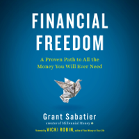 Grant Sabatier - Financial Freedom: A Proven Path to All the Money You Will Ever Need (Unabridged) artwork