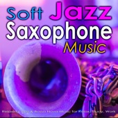Soft Jazz Saxophone Music: Relaxing Jazz & Bossa Nova Music for Relax, Study, Work artwork